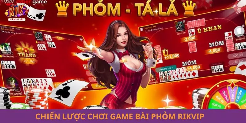 Chiến lược chơi game bài Phỏm RIKVIP