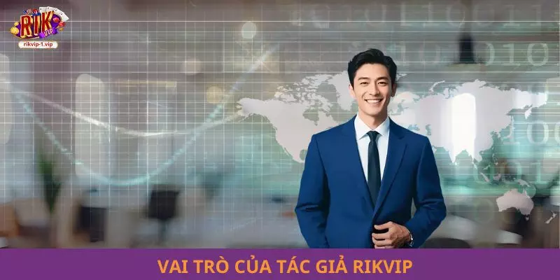 Vai trò của tác giả RIKVIP